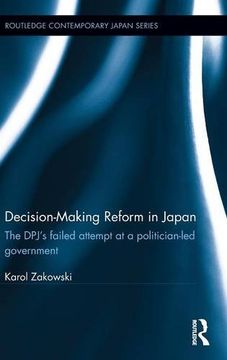 portada Decision-Making Reform in Japan: The DPJ’s Failed Attempt at a Politician-Led Government (Routledge Contemporary Japan Series)