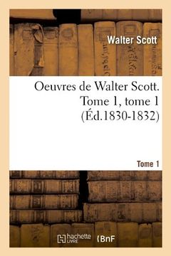 portada Oeuvres de Walter Scott. Tome 1, Tome 1 (Ed.1830-1832) (Litterature)