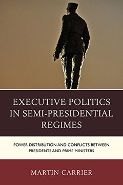 portada Executive Politics in Semi-Presidential Regimes: Power Distribution and Conflicts between Presidents and Prime Ministers (Russian, Eurasian, and Eastern European Politics)