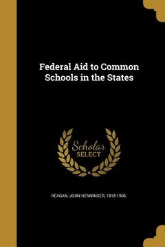 portada Federal Aid to Common Schools in the States (en Inglés)