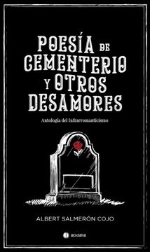 portada Poesía de Cementerio y Otros Desamores: Antología del Infrarromanticismo: 522 (Poesía Acidalia)