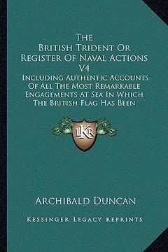 portada the british trident or register of naval actions v4: including authentic accounts of all the most remarkable engagements at sea in which the british f (in English)