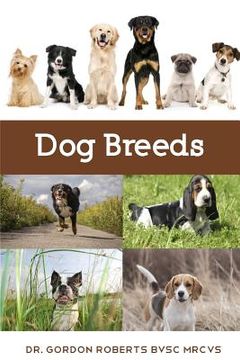 portada Dog Breeds: A vet's guide to the worlds most popular dog breeds (en Inglés)