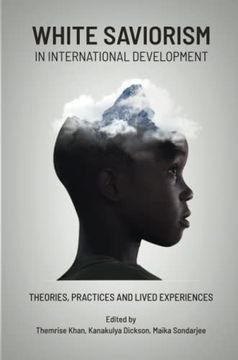 portada White Saviorism in International Development: Theories, Practices and Lived Experiences 