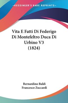 portada Vita E Fatti Di Federigo Di Montefeltro Duca Di Urbino V3 (1824) (in Italian)