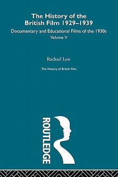 portada the history of the british film 1929-1939, volume v: documentary and educational films of the 1930s (en Inglés)