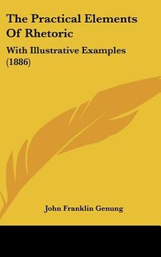 portada the practical elements of rhetoric: with illustrative examples (1886) (en Inglés)