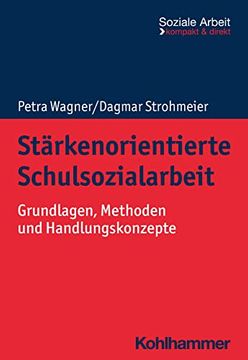 portada Starkenorientierte Schulsozialarbeit: Grundlagen, Methoden Und Handlungskonzepte (en Alemán)