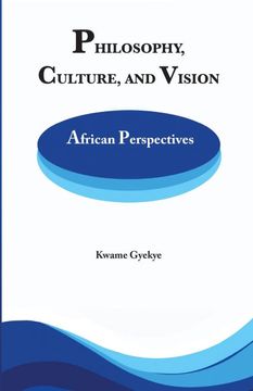 portada Philosophy Culture and Vision: African Perspectives. Selected Essays