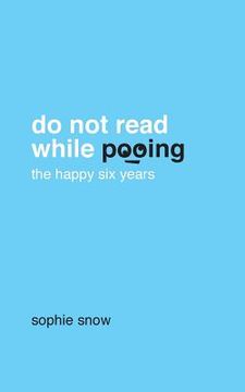 portada Do Not Read While Pooing: The Happy Six Years (en Inglés)