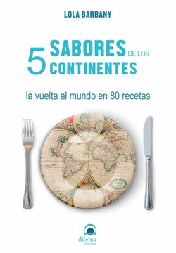 portada Sabores de los 5 Continentes: La Vuelta al Mundo en 80 Recetas