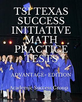 portada Tsi Texas Success Initiative Math Practice Tests Advantage+ Edition: 335 tsi Math Practice Problems and Solutions (Tsi Test Prep Study Guides Series) (en Inglés)
