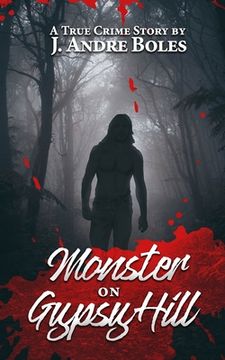 portada Monster on Gypsy Hill: The True Crime Story of an Innocent Woman Who Spent 35 Years in Prison for Someone Else's Crime, a Serial Killer Who N (en Inglés)