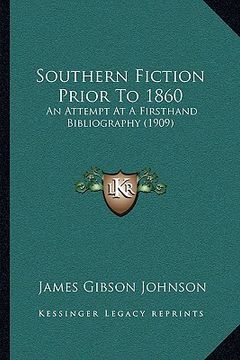 portada southern fiction prior to 1860: an attempt at a firsthand bibliography (1909) (en Inglés)