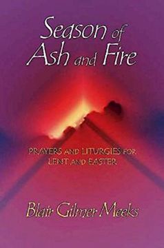 portada Season of ash and Fire: Prayers and Liturgies for Lent and Easter 