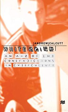 portada White Noise: An a-z of the Contradictions of Cyberculture (en Inglés)