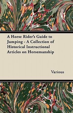 portada a horse rider's guide to jumping - a collection of historical instructional articles on horsemanship (in English)
