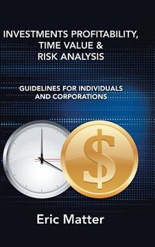 portada Investments Profitability, Time Value & Risk Analysis: Guidelines for Individuals and Corporations (in English)