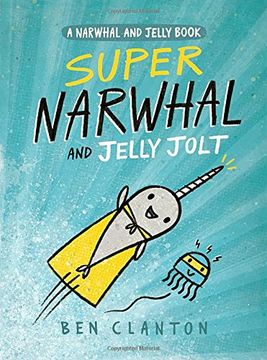 portada Super Narwhal and Jelly Jolt (a Narwhal and Jelly Book #2) (en Inglés)