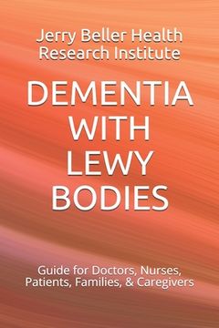portada Dementia with Lewy Bodies: Guide for Doctors, Nurses, Patients, Families, & Caregivers (en Inglés)
