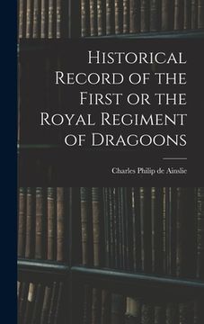 portada Historical Record of the First or the Royal Regiment of Dragoons (en Inglés)