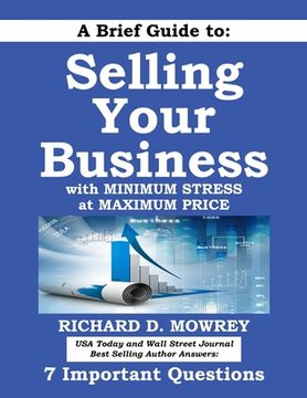 portada A Brief Guide to Selling Your Business with Minimum Stress at Maximum Price: Get Answers to 7 Important Questions (en Inglés)