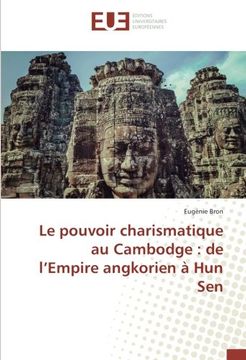 portada Le pouvoir charismatique au Cambodge : de l'Empire angkorien à Hun Sen (OMN.UNIV.EUROP.)