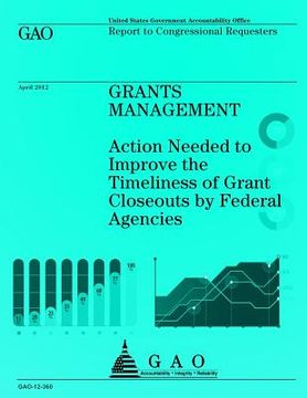 portada Grants Management: Action Needed to Improve the Timeliness of Grant Closeouts by Federal Agencies (in English)