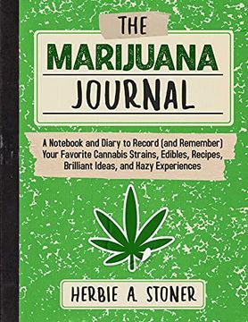 portada The Marijuana Journal: A Notebook and Diary to Record (And Remember) Your Favorite Cannabis Strains, Edibles, Recipes, Brilliant Ideas, and Hazy Experiences (in English)