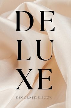 portada Deluxe Decorative Book: Display on a Shelf or Coffee Table for Home Decor and Modern Interior Design (en Inglés)