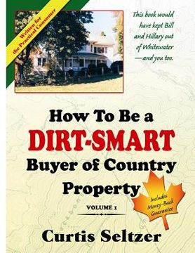 portada How To Be a DIRT-SMART Buyer of Country Property Volume 1 (in English)