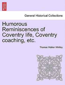 portada humorous reminiscences of coventry life, coventry coaching, etc. (en Inglés)