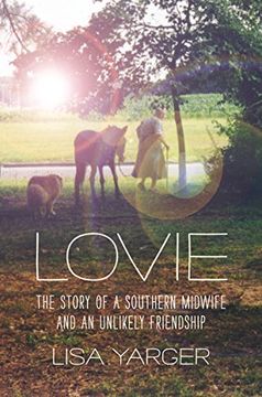 portada Lovie: The Story of a Southern Midwife and an Unlikely Friendship (Documentary Arts and Culture, Published in Association With the Center for Documentary Studies at Duke University) (en Inglés)