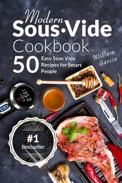 portada Modern Sous Vide Cookbook: 50+ Easy Sous Vide Recipes for Smart People (en Inglés)