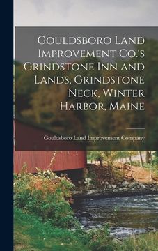 portada Gouldsboro Land Improvement Co.'s Grindstone Inn and Lands, Grindstone Neck, Winter Harbor, Maine (en Inglés)