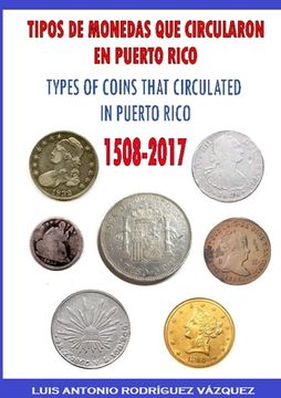 portada Types of Coins That Circulate in Puerto Rico (1508-2017) (en Inglés)