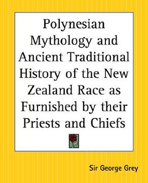 portada polynesian mythology and ancient traditional history of the new zealand race as furnished by their priests and chiefs (in English)
