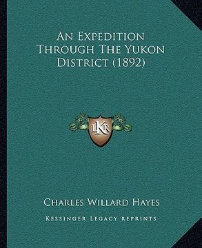 portada an expedition through the yukon district (1892) (en Inglés)