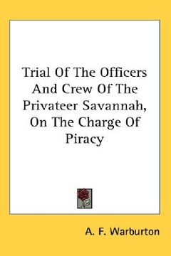portada trial of the officers and crew of the privateer savannah, on the charge of piracy