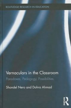 portada Vernaculars in the Classroom: Paradoxes, Pedagogy, Possibilities (Routledge Research in Education) (en Inglés)