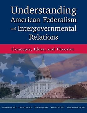 portada Understanding American Federalism and Intergovernmental Relations: Concepts, Ideas, and Theories (in English)