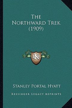 portada the northward trek (1909) (in English)