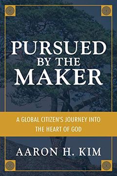 portada Pursued by the Maker: A Global Citizen'S Journey Into the Heart of god 
