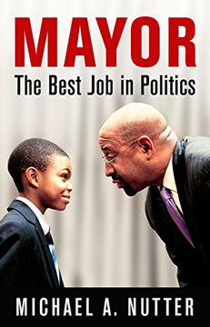 portada Mayor: The Best job in Politics (The City in the Twenty-First Century) (en Inglés)