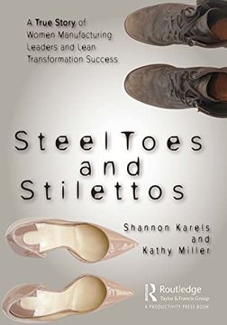 portada Steel Toes and Stilettos: A True Story of Women Manufacturing Leaders and Lean Transformation Success (in English)