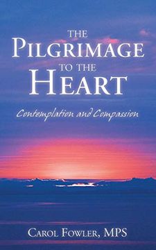 portada The Pilgrimage to the Heart: Contemplation and Compassion (in English)