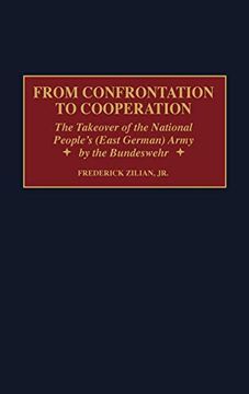 portada From Confrontation to Cooperation: The Takeover of the National People's (East German) Army by the Bundeswehr (en Inglés)