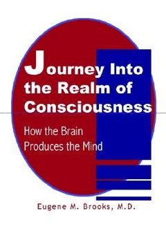 portada journey into the realm of consciousness: how the brain produces the mind (en Inglés)
