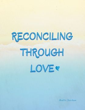 portada Reconciling Through Love (in English)