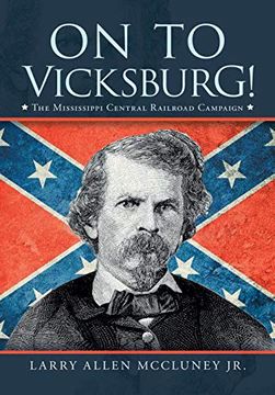 portada On to Vicksburg! The Mississippi Central Railroad Campaign (in English)